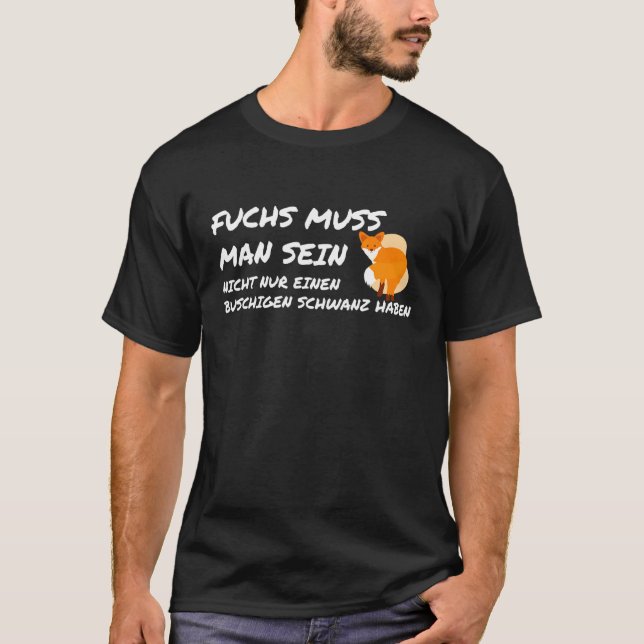 Fuchs Muss Man Sein Fox Sayings Fun T-Shirt (Front)