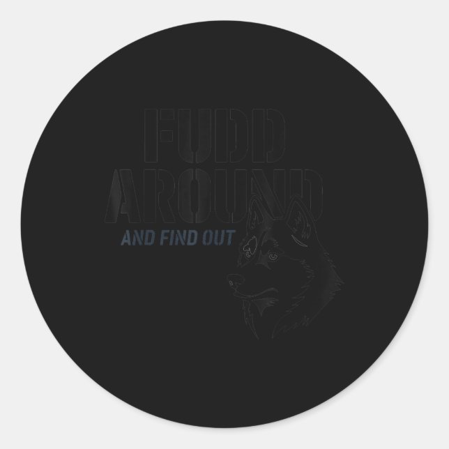 Fudd Around And Find Out  Classic Round Sticker (Front)
