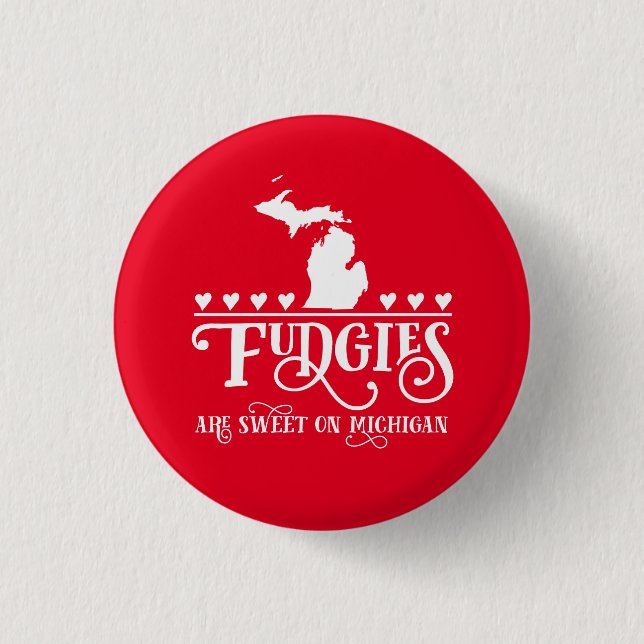 Fudgies Are Michigan Sweet Pinback Button (Front)
