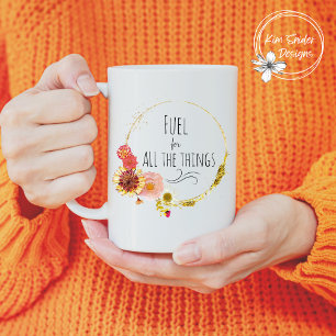 "Fuel for All the Things" Floral Wreath Coffee Mug
