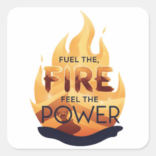 Fuel the Fire Feel the Power Motivational Tee Square Sticker