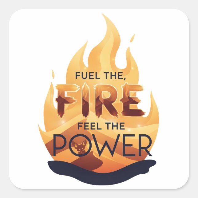 Fuel the Fire Feel the Power Motivational Tee Square Sticker (Front)