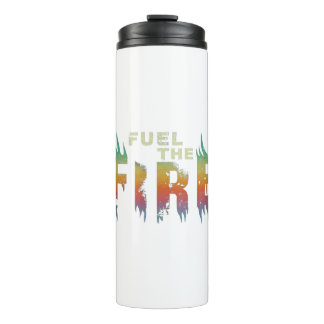 Fuel the fire  thermal tumbler