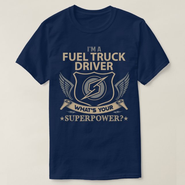 Fuel Truck Driver What Is Your Superpower Job Gift T-Shirt (Design Front)