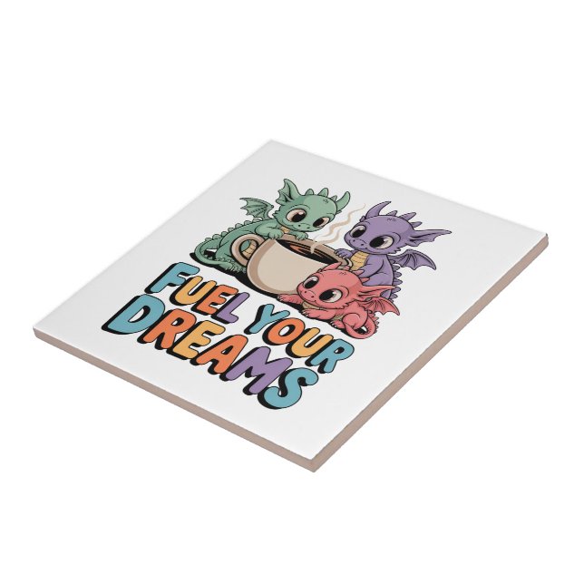 Fuel Your Dreams Dragons Ceramic Tile (Side)