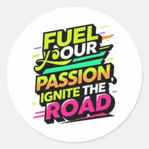 Fuel Your Passion Ignite the Road - Quote Sticker