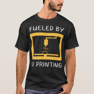 Fueled By 3D Printing Revolution Creativity T-Shirt
