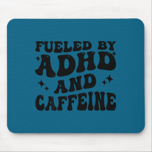 Fueled By Adhd And Caffeine Hyperactivity Adult Hu Mouse Pad