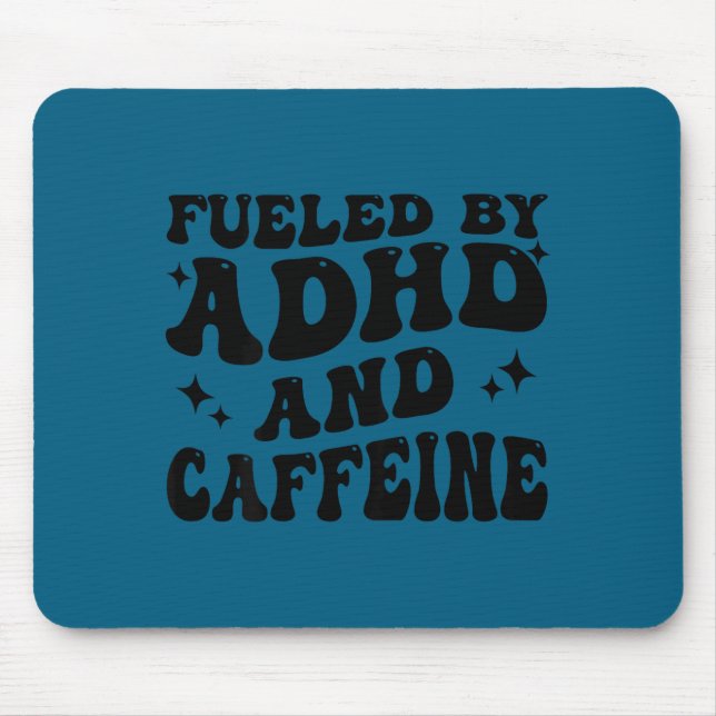 Fueled By Adhd And Caffeine Hyperactivity Adult Hu Mouse Pad (Front)