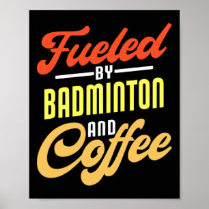 Fueled By Badminton And Coffee Funny Badminton Pla Poster