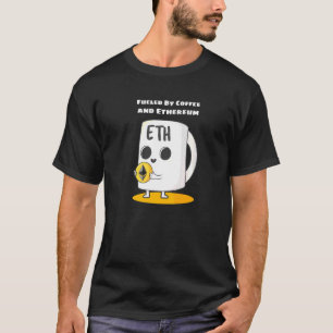 Fueled By Coffee And Ethereum Crypto Cryptocurrenc T-Shirt