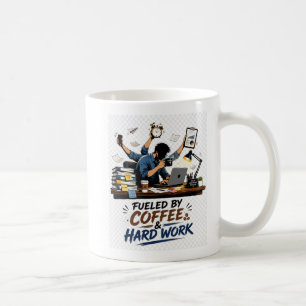 Fueled By Coffee And Hard Work Motivational Design Mug