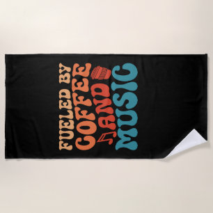 Fueled by Coffee and Music Retro Typography Design Beach Towel