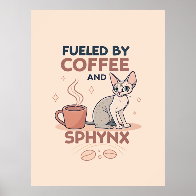 Fueled by Coffee and Sphynx Cat Art Poster (Front)