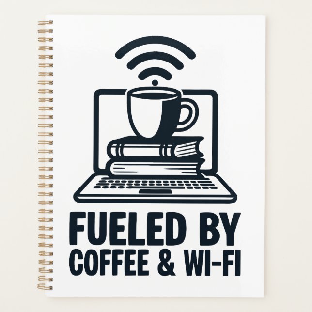 Fueled by Coffee and Wi-Fi - Funny Remote Work Planner (Front)