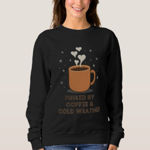Fueled by Coffee & Cold Weather – Cozy Winter Sweatshirt