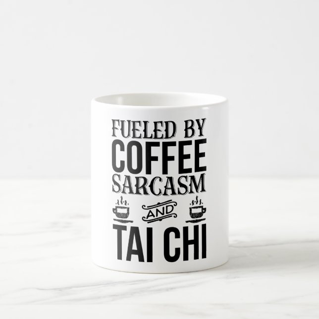 Fueled By Coffee Sarcasm And Tai Chi  Coffee Mug (Center)