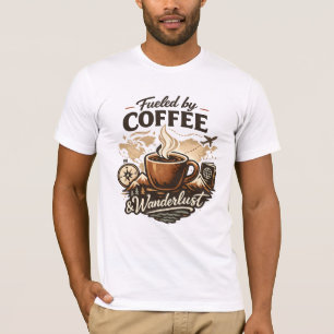 Fueled by Coffee & Wanderlust T-Shirt