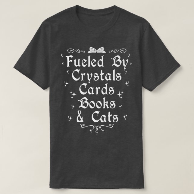 Fueled By Crystals Cards Books & Cats Witchcraft  T-Shirt (Design Front)
