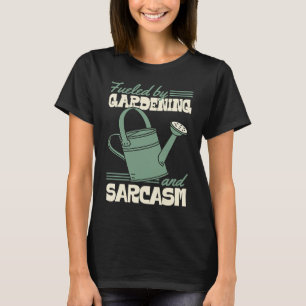 Fueled By Gardening And Sarcasm Sassy Gardener T-Shirt