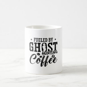 Fueled By Ghost Hunting Coffee Ghost Hunter Hunt Mug