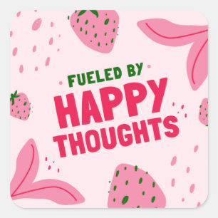 FUELED BY HAPPY THOUGHTS SQUARE STICKER