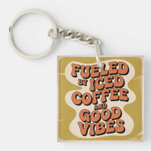 Fueled By Iced Coffee And Good Vibes Key Ring