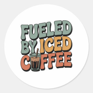 Fueled by Iced Coffee Classic Round Sticker