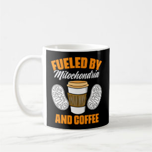 Fueled By Mitochondria And Coffee Biologist Mitoch Mug