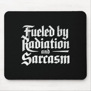 Fueled By Radiation And Sarcasm Funny Cancer Fight Mouse Pad
