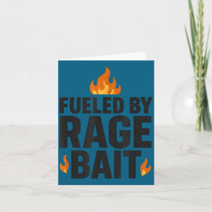 Fueled By Rage Bait Funny Meme Internet Quote Card