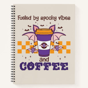 Fueled By Spooky Vibes and Coffee Notebook