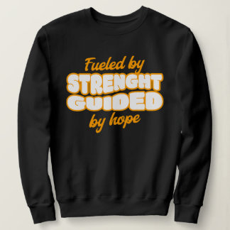 Fueled by Strength, Guided by Hope. Sweatshirt