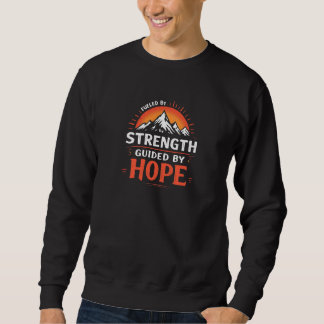 Fueled by strength, guided by hope sweatshirt