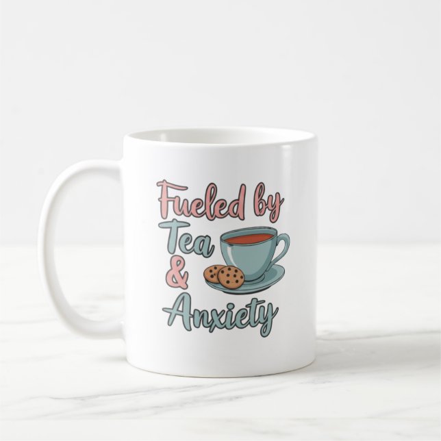 Fueled by Tea and Anxiety Mug – Funny Tea Lover  (Left)