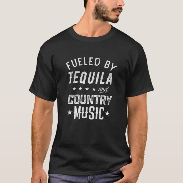 Fueled By Tequila And Country Music Gift For Count T-Shirt (Front)