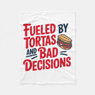 Fueled By Tortas And Bad Decisions Funny Tortas  Fleece Blanket