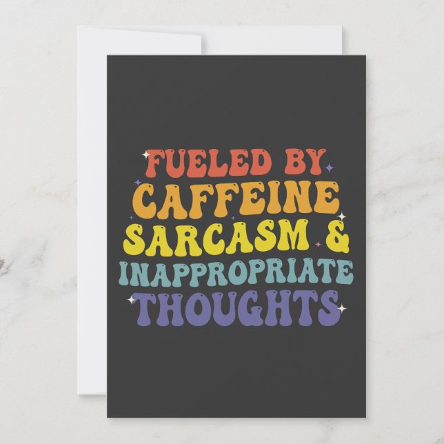 Fuelled Bu Caffeine Sarcasm & Inappropriate Though Invitation (Front)