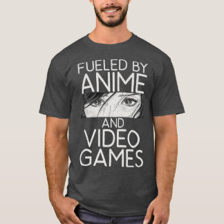 Fuelled By Anime And Video Games Funny Otaku Anime T-Shirt