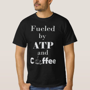 Fuelled by ATP and Coffee T-Shirt