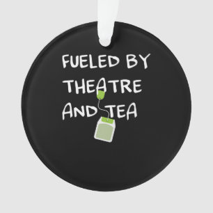 Fuelled By Atre And Tea Musical Acting Acter Actor Ornament