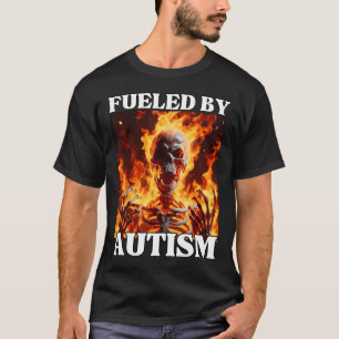 Fuelled By Autism Funny Cringe Hard Skeleton Meme  T-Shirt