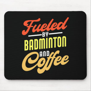 Fuelled By Badminton And Coffee Funny Badminton Pl Mouse Pad