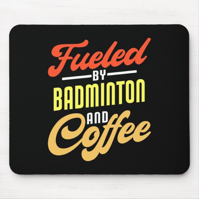 Fuelled By Badminton And Coffee Funny Badminton Pl Mouse Pad (Front)