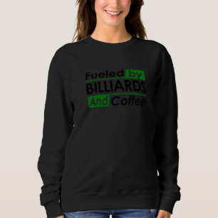 Fuelled By Billiards And Coffee Billard Player Poo Sweatshirt