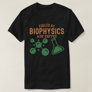 Fuelled By biophysics And Coffee T-Shirt
