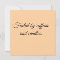 Fuelled by caffeine and candles.
