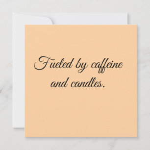 Fuelled by caffeine and candles. save the date
