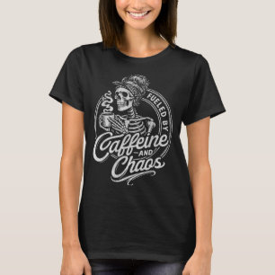 Fuelled By Caffeine and Chaos Funny for Women Mum T-Shirt