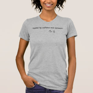 Fuelled by Caffeine and Sarcasm – Funny Coffee Quo T-Shirt